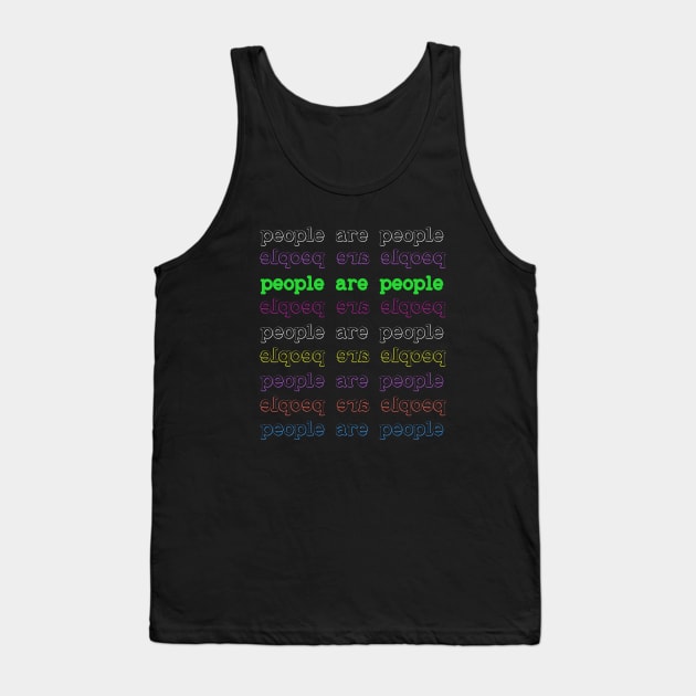 People Are People - Reverse text included for selfies Tank Top by LA Hatfield